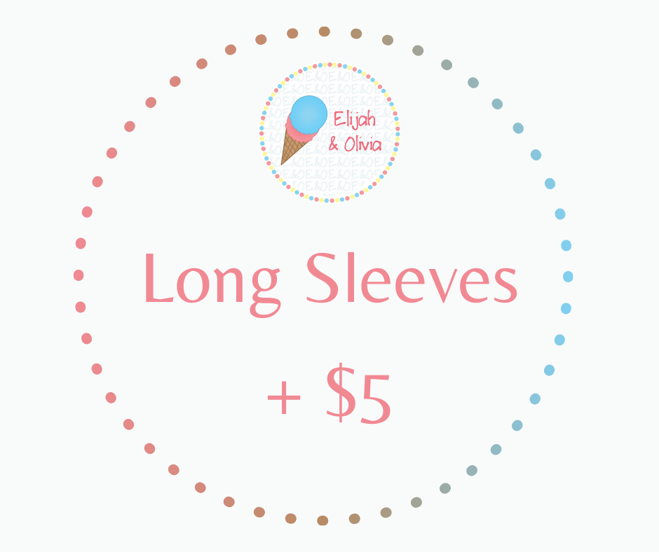 Long Sleeves (+ $5) Add-on